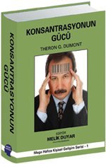 Konsantrasyonun Gücü - Konsantrasyon ve Kişisel Gelişim Kitabı