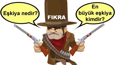 Fıkra - Eşkiya Nedir? En Nüyük Eşkiya Kimdir?