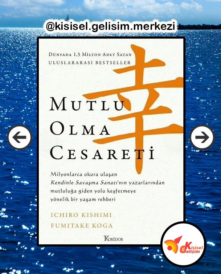 MUTLU OLMA CESARETİ  / SEVİLMEME CESARETİ - Ichiro Kishimi & Fumitake Koga